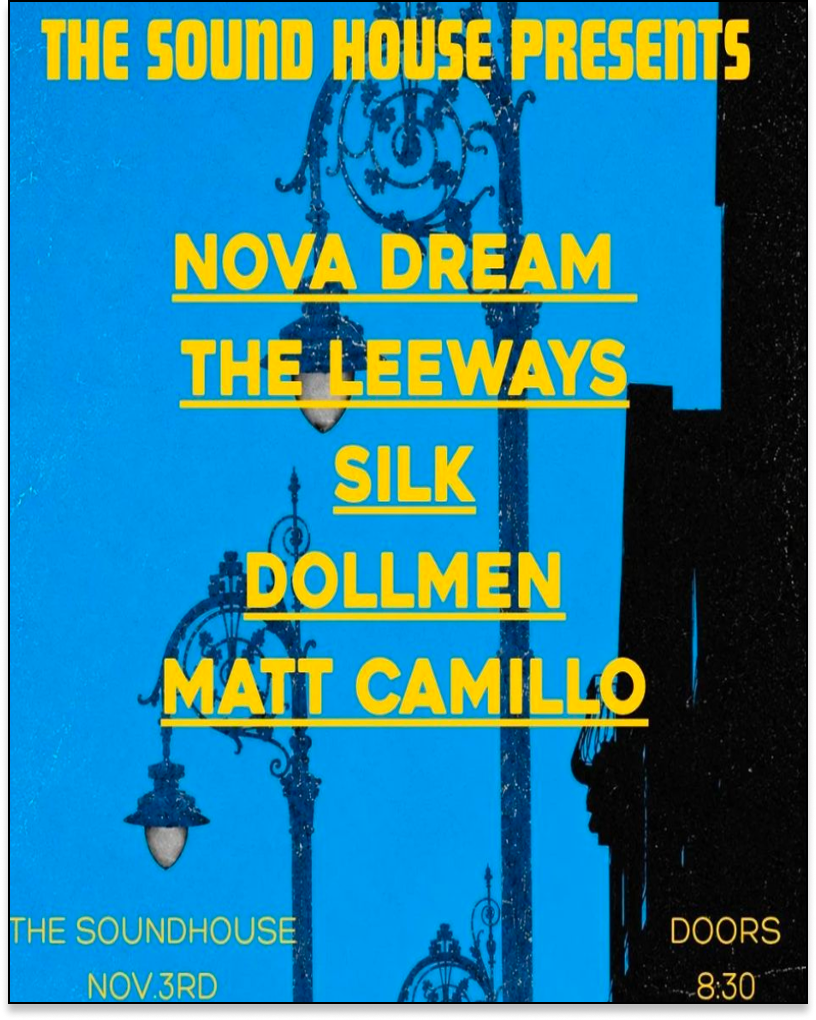 The Sound House Presents ( Nova Dream , The Leeways , Dollmen , Silk , Matt Camillo )